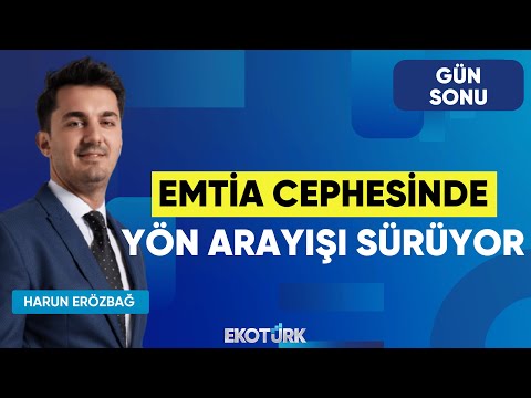 Emtia Cephesinde Yön Arayışı Sürüyor | Gün Sonu | Seltem İyigün | Harun Erözbağ