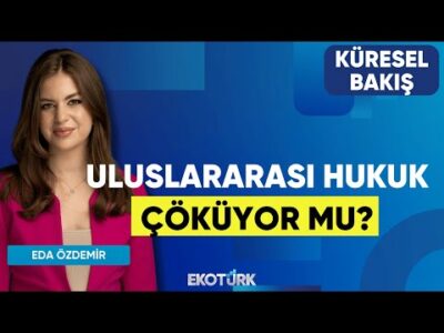 Uluslararası Hukuk Çöküyor mu? | Küresel Bakış | Prof. Dr. Ragıp Kutay Karaca | Eda Özdemir