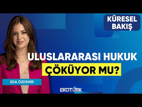 Uluslararası Hukuk Çöküyor mu? | Küresel Bakış | Prof. Dr. Ragıp Kutay Karaca | Eda Özdemir