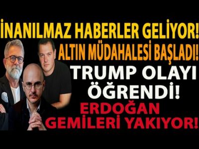 İNANILMAZ HABERLER GELİYOR! ALTIN MÜDAHALESİ BAŞLADI! TRUMP OLAYI ÖĞRENDİ! ERDOĞAN GEMİLERİ YAKIYOR!