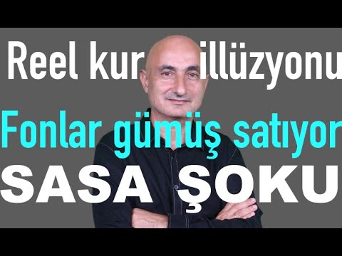 Reel kur illüzyonu | Fonlar Amerika'da gümüş satıyor | Sasa şoku