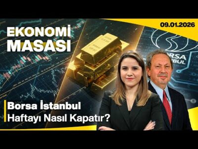 Borsa İstanbul Haftayı Nasıl Kapatır? | Ekonomi Masası