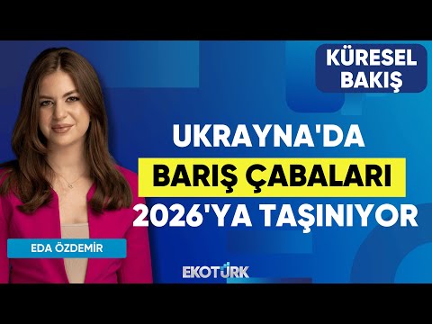 Ukrayna'da Barış Çabaları 2026'ya Taşınıyor | Küresel Bakış | Prof. Dr. Hasan Ünal | Eda Özdemir