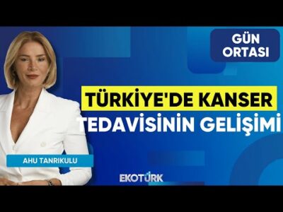 Türkiye'de Kanser Tedavisinin Gelişimi | Prof. Dr. İnci Yıldız | Ahu Tanrıkulu | Gün Ortası