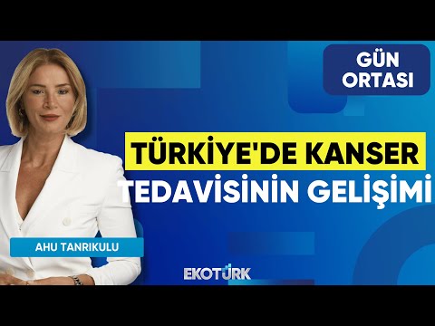 Türkiye'de Kanser Tedavisinin Gelişimi | Prof. Dr. İnci Yıldız | Ahu Tanrıkulu | Gün Ortası