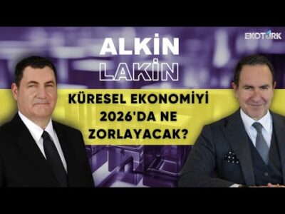 ALKİN LAKİN | Küresel Ekonomiyi 2026'da Ne Zorlayacak? | Kerem Alkin | Emre Alkin
