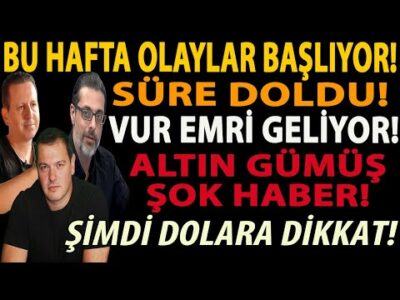 SÜRE DOLDU! VUR EMRİ GELİYOR! BU HAFTA OLAYLAR BAŞLIYOR! ALTIN GÜMÜŞ ŞOK HABER! ŞİMDİ DOLARA DİKKAT!
