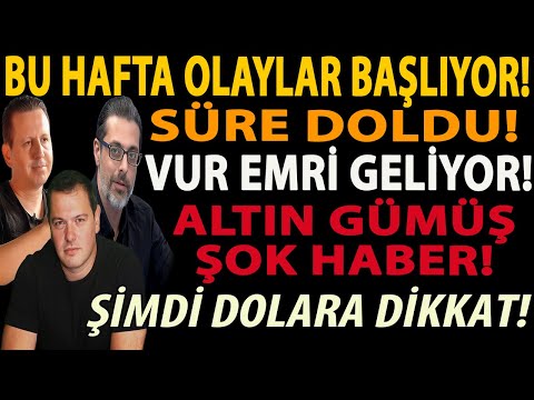 SÜRE DOLDU! VUR EMRİ GELİYOR! BU HAFTA OLAYLAR BAŞLIYOR! ALTIN GÜMÜŞ ŞOK HABER! ŞİMDİ DOLARA DİKKAT!