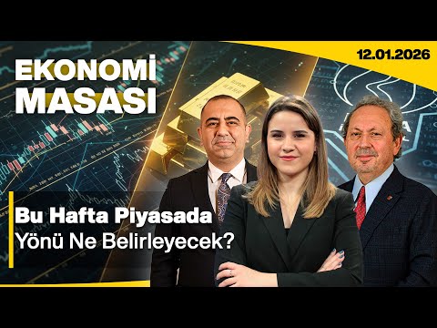Bu Hafta Piyasada Yönü Ne Belirleyecek? | Ekonomi Masası | 12 OCAK