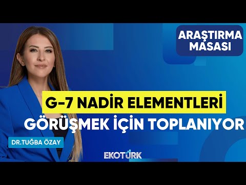 G-7 Nadir Elementleri Görüşmek İçin Toplanıyor | Uraz Çay | Dr. Tuğba Özay | Araştırma Masası