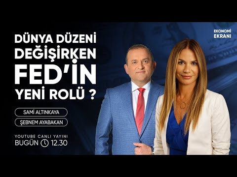 Dünya Düzeni Değişirken Fed'in Yeni Rolü ? | Şebnem Ayabakan | Ekonomi Ekranı