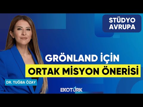 Grönland İçin Ortak Misyon Önerisi | Gökhan Kurtaran | Dr. Tuğba Özay | Stüdyo Avrupa
