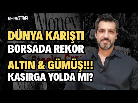 BORSADA REKOR, ALTIN VE GÜMÜŞTE REKOR! DÜNYA KARIŞTI... NE OLUYOR? | Emre ŞİRİN #borsa #altın #gümüş