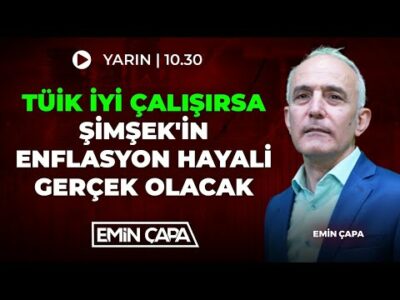 #CANLI TÜİK İyi Çalışırsa Şimşek'in Hayali Gerçek Olacak | Emin Çapa