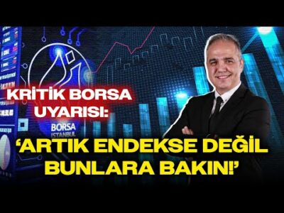Nuri Sevgen'den Kritik Borsa Uyarısı: 'ARTIK ENDEKSE DEĞİL BUNLARA BAKIN!'