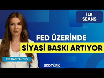 FED Üzerinde Siyasi Baskı Artıyor | Prof. Dr. Yusuf Kaderli | Yusuf Doğan | Perihan Tantuğ|İlk Seans