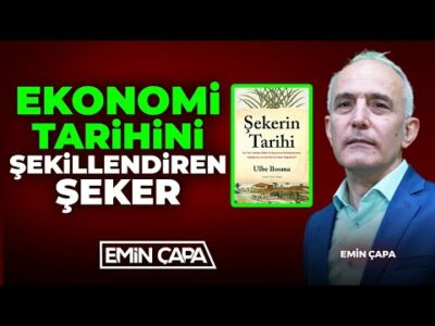 Ekonomi Tarihini Şekillendiren Şeker | Emin Çapa