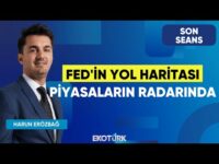 Fed'in Yol Haritası Piyasaların Radarında | Son Seans | Burak Köseoğlu | Harun Erözbağ