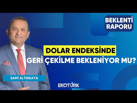 Dolar Endeksinde Geri Çekilme Bekleniyor mu? | Mustafa Avcı | Çağlar Toros | Beklenti Raporu
