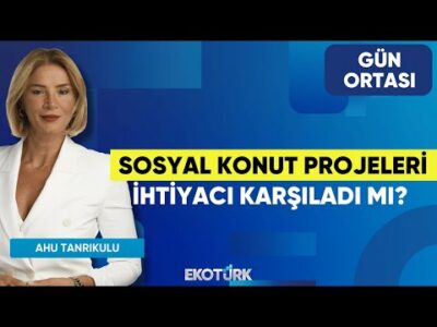 Sosyal Konut Projeleri İhtiyacı Karşıladı mı? | Makbule Maya Yönel | Ahu Tanrıkulu | Gün Ortası