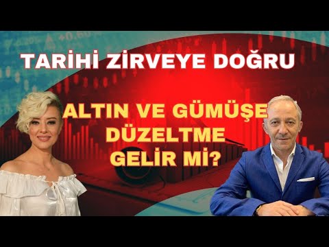 TARİHİ ZİRVEYE YAKLAŞAN ALTIN VE GÜMÜŞE DÜZELTME GELİR Mİ?