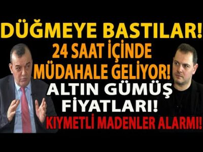 DÜĞMEYE BASTILAR! 24 SAAT İÇİNDE MÜDAHALE GELİYOR! ALTIN GÜMÜŞ FİYATLARI! KIYMETLİ MADENLER ALARMI!