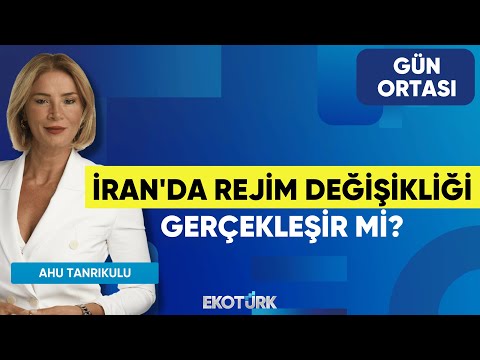 İran'da Rejim Değişikliği Gerçekleşir mi? | Prof. Dr. Hasan Ünal | Ahu Tanrıkulu | Gün Ortası