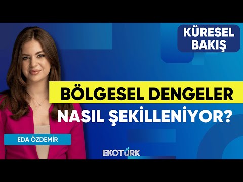 Bölgesel Dengeler Nasıl Şekilleniyor? | Küresel Bakış | Dr. Ali Murat Kurşun | Eda Özdemir