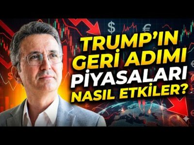 Trump’ın Geri Adımı Piyasaları Nasıl Etkiler?