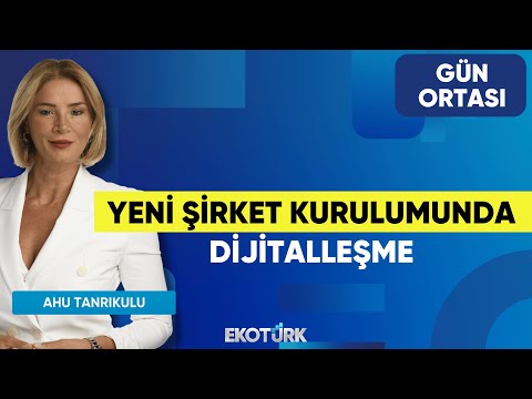 Yeni Şirket Kurulumunda Dijitalleşme | Arın Dağ | Ahu Tanrıkulu | Gün Ortası