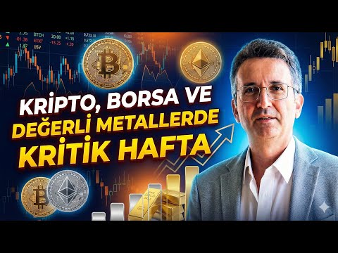 Kripto, Borsa ve Değerli Metallerde Kritik Hafta