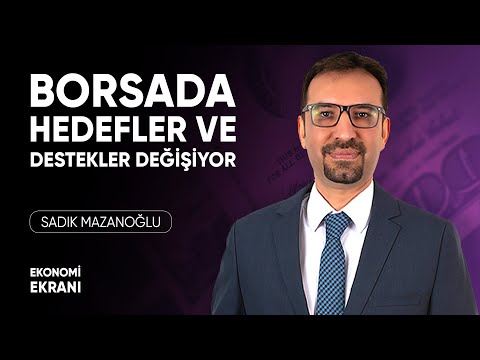 Borsada Hedefler ve Destekler Değişiyor | Sadık Mazanoğlu | Ekonomi Ekranı