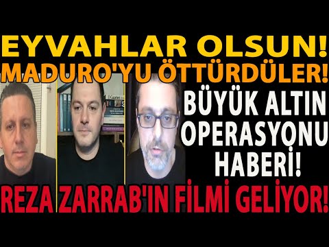 EYVAHLAR OLSUN! MADURO'YU ÖTTÜRDÜLER! BÜYÜK ALTIN OPERASYONU HABERİ! REZA ZARRAB'IN FİLMİ GELİYOR!
