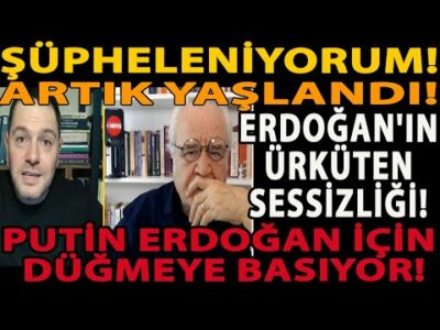 ŞÜPHELENİYORUM! ARTIK YAŞLANDI! ERDOĞAN'IN ÜRKÜTEN SESSİZLİĞİ! PUTİN ERDOĞAN İÇİN DÜĞMEYE BASIYOR!