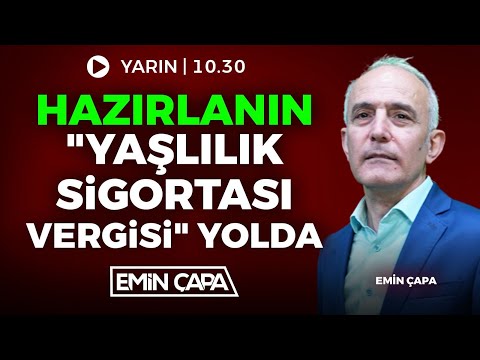 Hazırlanan Yaşlılık Sigortası Vergisi Yolda | Emin Çapa