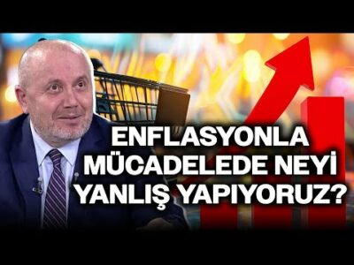 Enflasyonla Mücadelede Neyi Yanlış Yapıyoruz? Abdurrahman Yıldırım Anlatıyor