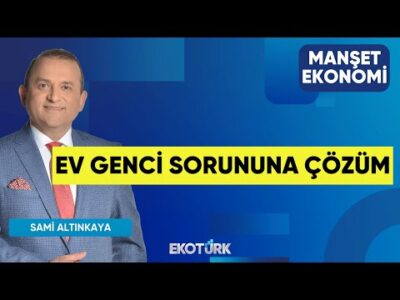 Ev Genci Sorununa Çözüm | Prof. Dr. Hüseyin Selimler | Sadık Mazanoğlu | Manşet Ekonomi
