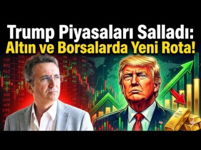 Trump Piyasaları Salladı: Altın ve Borsalarda Yeni Rota!