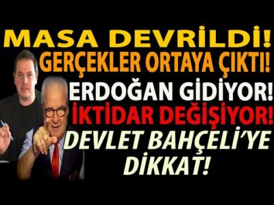 MASA DEVRİLDİ! GERÇEKLER ORTAYA ÇIKTI! ERDOĞAN GİDİYOR! İKTİDAR DEĞİŞİYOR! DEVLET BAHÇELİ’YE DİKKAT!