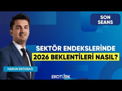 Sektör Endekslerinde 2026 Beklentileri Nasıl? | Son Seans | Cem Kaya | Harun Erözbağ