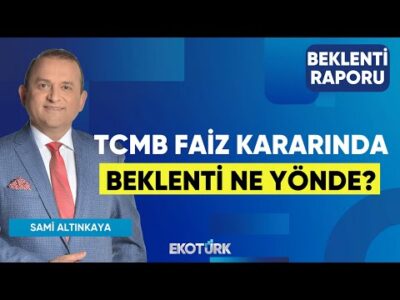 TCMB Faiz Kararında Beklenti Ne Yönde? | Mustafa Avcı | Çağlar Toros |Sami Altınkaya|Beklenti Raporu