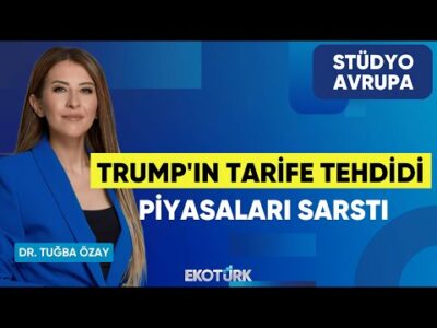 Trump'ın Tarife Tehdidi Piyasaları Sarstı | Dr. Tuğba Özay | Stüdyo Avrupa