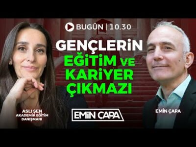 Gençlerin Eğitim ve Kariyer Çıkmazı | Aslı Şen & Emin Çapa