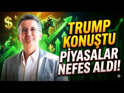 Trump Konuştu Piyasalar Nefes Aldı!