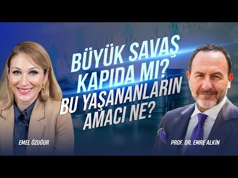 Büyük Savaş Kapıda mı? Bu Yaşananların Amacı Ne? | Emel Özuğur & Emre Alkin