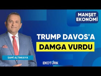 Trump Davos'a Damga Vurdu | Gürkan Altınçekiç | Manşet Ekonomi