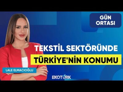 Tekstil Sektöründe Türkiye'nin Konumu | İsmal Gülle | Lale Elmacıoğlu | Gün Ortası