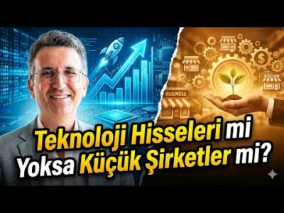 Teknoloji Hisseleri mi Yoksa Küçük Şirketler mi?