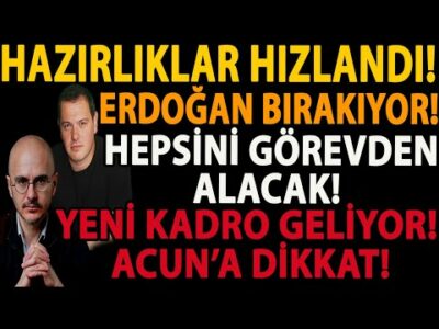 HAZIRLIKLAR HIZLANDI! ERDOĞAN BIRAKIYOR! HEPSİNİ GÖREVDEN ALACAK! YENİ KADRO GELİYOR! ACUN’A DİKKAT!