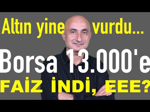 Altın durdu, yine vurdu | Merkez Bankası faizi indirdi, eee? | Borsa 13.000'e!